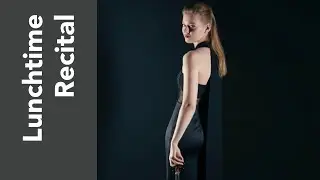 Lunchtime Recital by Paula Gorbanova, violin Douglas Tang, piano