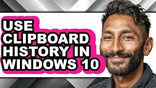 How to Use Clipboard History in Windows 10 - Easy Guide