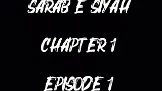SARAB E SIYAH CHAPTER 1 EPISODE 1 