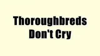 Thoroughbreds Don't Cry