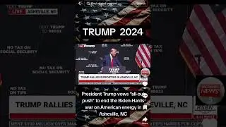 Trump Vow&ldquo;all out push&rdquo; to end the Biden-Harris  war on USA energy in Asheville.NC #trump #news #usa