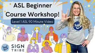 ASL Beginner Camp Level 1 Workshop 90 Minutes! | Sign Tribe Academy | Dr. Luanne Sailors