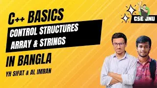 Getting Started with C++: Control Structures, Array & Strings | Bangla | CSE JnU