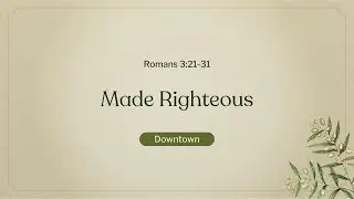 Made Righteous | Romans | Romans 3:21-31