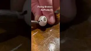 Fixing Broken AirPods