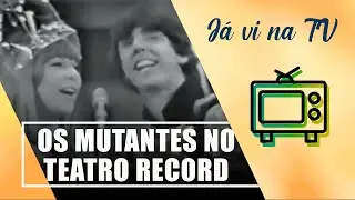 Relembre a apresenta&ccedil;&atilde;o de Os Mutantes no teatro Record - J&aacute; vi na TV - 02/12/21