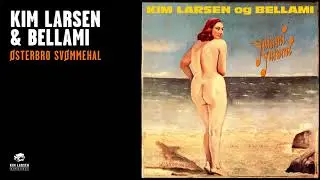 Kim Larsen & Bellami - &Oslash;sterbro Sv&oslash;mmehal (Official Audio)