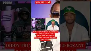 DIDDY TRIAL WITNESS RICO BOZANT & OTHERS ARE NOW GIVING INTERVIEWS BEFORE THE TRIAL EVEN ENDS 🤧 #RAP