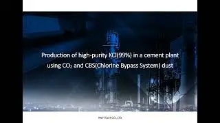 ANYTECH CO.,LTD_CBS dust resource recovery process for high purity KCl production