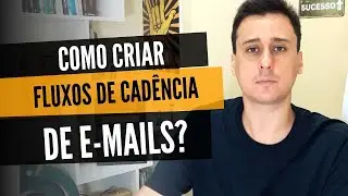 Como Criar Fluxos de Cadências de Emails para Vender Mais?