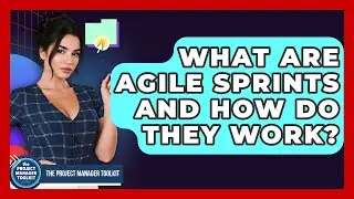 What Are Agile Sprints And How Do They Work? - The Project Manager Toolkit