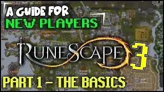 A Beginner's Guide For New Runescape 3 Players (Part 1 - The Basics)