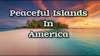 The Most Peaceful Islands to Escape to in America | Travel Video