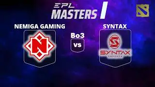 🔴 [LIVE] NEMIGA GAMING vs SYNTAX | Bo3 | EPL MASTERS I #dota2live