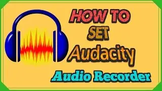 How To Set Audacity Audio Recorder Settings And More / 2016