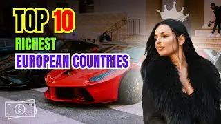 Top 10 Richest European Countries [4k] - Billionaires!