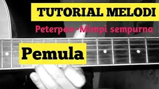Peterpan~Mimpi sempurna||Tutorial melodi(Interlude)||PEMULA||