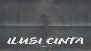 Libels - Ilusi Cinta (Official Lyric Video)