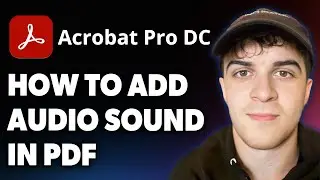 How to Add Audio Sound in PDF Using Adobe Acrobat Pro DC [2025 Full Guide]