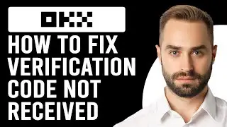 How To Fix OKX Verification Code Not Received (Simple Procedure To Resolve The Issue In Minutes)