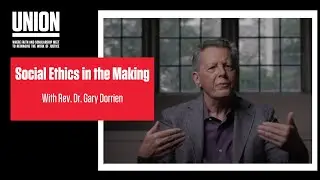 Social Ethics in the Making with Rev. Dr. Gary Dorrien
