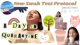 A Day In Quarantine | NEW Swab Test Protocol ‼️ JULY 20, 2021