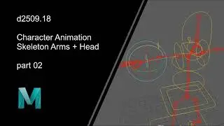 08 Character Animation - Skeleton Arms + Head pt02 250918v01