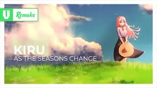 [Botanica/Dubstep/Electro] - Kiru - As The Seasons Change [Monstercat Remake]