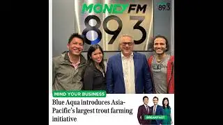 Mind Your Business: Blue Aqua introduces Asia-Pacific&rsquo;s largest trout farming initiative