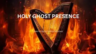 HOLY GHOST PRESENCE / PROPHETIC HARP WARFARE INSTRUMENTAL / DAVID HARP / BODY HEALING INSTRUMENTAL