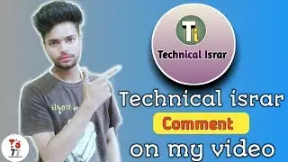 Technical israr comment on my video | Technical Israr❤❤