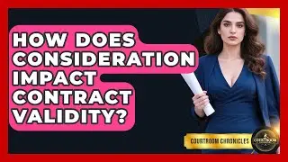 How Does Consideration Impact Contract Validity? - Courtroom Chronicles