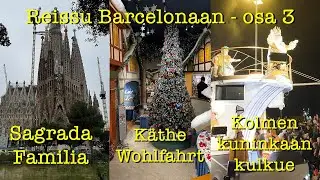 Reissu Barcelonaan - osa 3 - Sagrada Familia, Käthe Wohlfahrt ja Kolmen kuninkaan kulkue