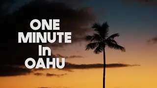 One Minute in Oahu (Travel Film)