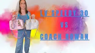 LV Speedy 30 VS Coach Large Rowan | Let&rsquo;s Compare