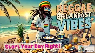 [Reggae] Breakfast Vibes 🌞 | Chill Morning Music to Start Your Day Right! | AI IRIE FM