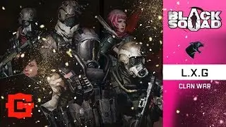 L.X.G | CLAN WAR | Black Squad