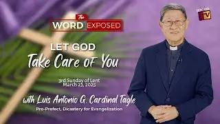 LET GOD TAKE CARE OF YOU | The Word Exposed with Cardinal Tagle (March 23, 2025)