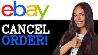 How To Cancel eBay Order After Payment (2025)