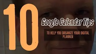 Google Calendar: 10 Tips to Manage your Digital Planner