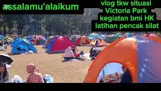 Vlog tkw situasi Victoria Park kegiatan bmi HK latihan pencak silat #vlog #vlogtkwhongkong 