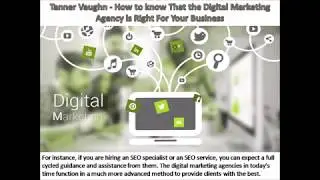 Tanner Vaughn - How to know That the Digital Marketing Agency is Right For Your Business