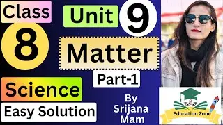 Class 8 Science Unit 9 | Matter &ndash; Part 1 | Complete Exercise Solution | Education Zone