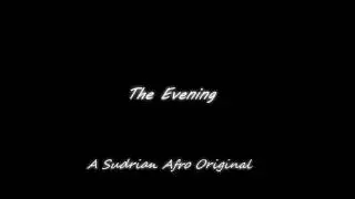 The Evening - A Sudrian Afro Original