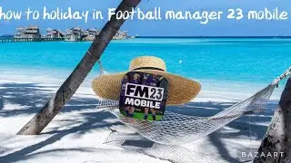 How to holiday in Football manager 23 mobile | guide/tutorial