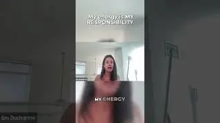 My energy is MY RESPONSIBILITY