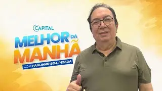 27/08/2025 | MELHOR DA MANHÃ - RÁDIO CAPITAL