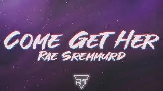 Rae Sremmurd - Come Get Her (Lyrics) Somebody come get her | RapTunes