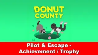 Donut County - Pilot & Escape - Achievement / Tropy Guide (deutsch & english)