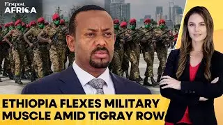 Ethiopia Holds Military Parade, Redraws Tigray Boundary Amid Tensions | Firstpost Africa | N18G